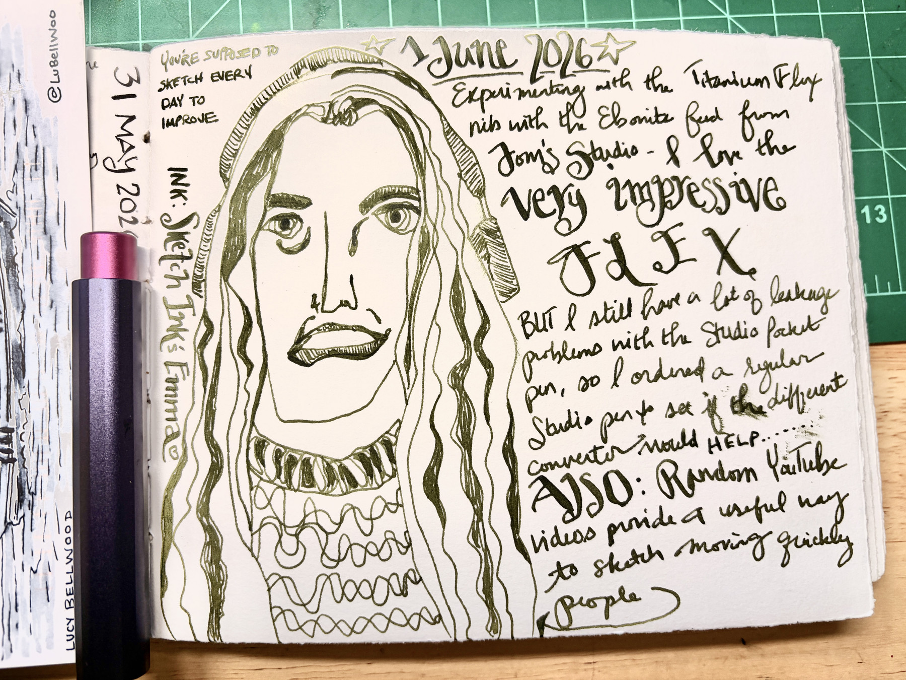 You’re supposed to sketch every day to improve! Ink: Sketch Ink’s EMMA. 1 June 2026 - Experiementing with the Titanium Flex nib with the Ebonite feed from Tom’s Studio. I love the very impressive FLEX but I still have a lot of leakage problems with the Studio Pocket pen, so I ordered a regular Studio pen to see if the different converter would help. ALSO: Random YouTube videos provide a useful way to sketch moving quickly people. (Arrow pointing to sketch of woman with long hair, headphones, and a cabled jumper).